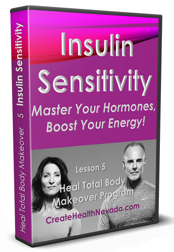 Lesson 5 | Insulin Sensitivity | Heal Total Body Makeover Program | CreateHealthNevada.com | Glenn Hall | Shoshi Hall