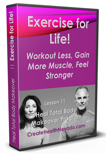 Lesson 11 | Exercise for Life | Heal Total Body Makeover Program | CreateHealthNevada.com | Glenn Hall | Shoshi Hall