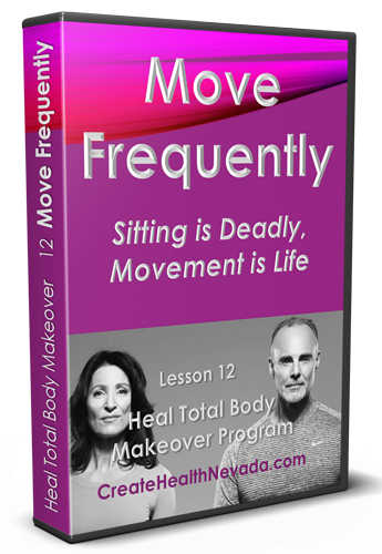 Lesson 12 | Move Frequently | Heal Total Body Makeover Program | CreateHealthNevada.com | Glenn Hall | Shoshi Hall